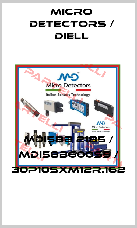 MDI58B 2185 / MDI58B600S5 / 30P10SXM12R.162
 Micro Detectors / Diell
