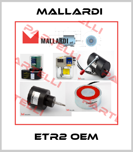 ETR2 oem Mallardi