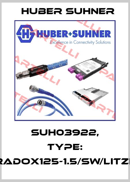SUH03922, Type: RADOX125-1.5/SW/LITZE Huber Suhner