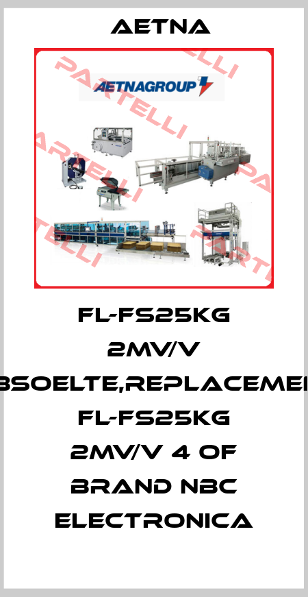 FL-FS25KG 2MV/V obsoelte,replacement FL-FS25KG 2MV/V 4 of brand NBC Electronica Aetna