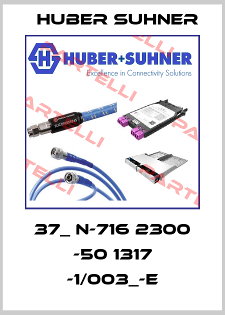 37_ N-716 2300 -50 1317 -1/003_-E Huber Suhner