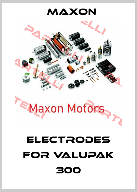 electrodes for Valupak 300 Maxon
