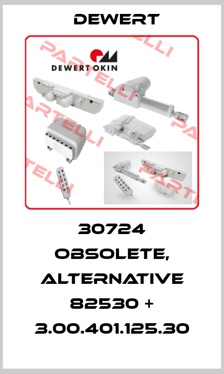 30724 obsolete, alternative 82530 + 3.00.401.125.30 DEWERT
