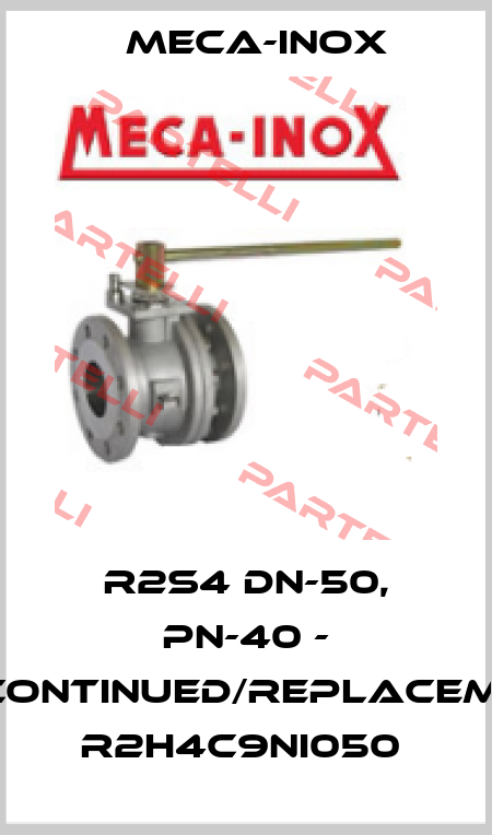 R2S4 DN-50, PN-40 - DISCONTINUED/REPLACEMENT R2H4C9NI050  Meca-Inox