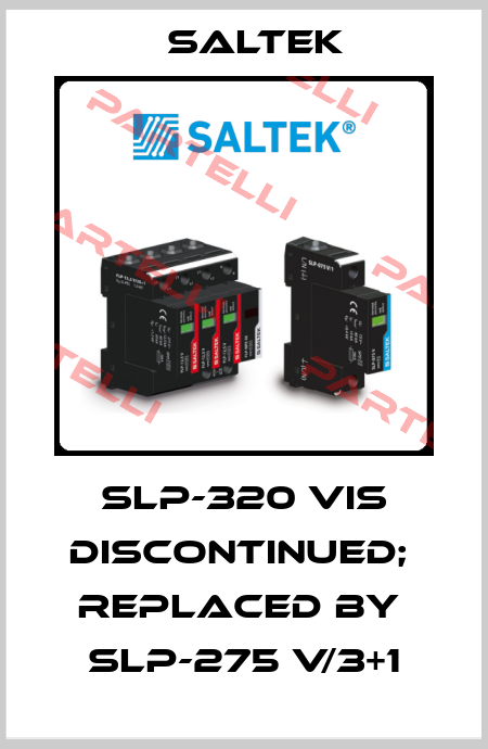 SLP-320 Vis discontinued;  replaced by  SLP-275 V/3+1 Saltek