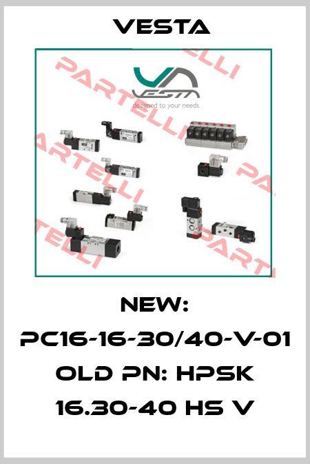 new: PC16-16-30/40-V-01  old PN: HPSK 16.30-40 HS V Vesta