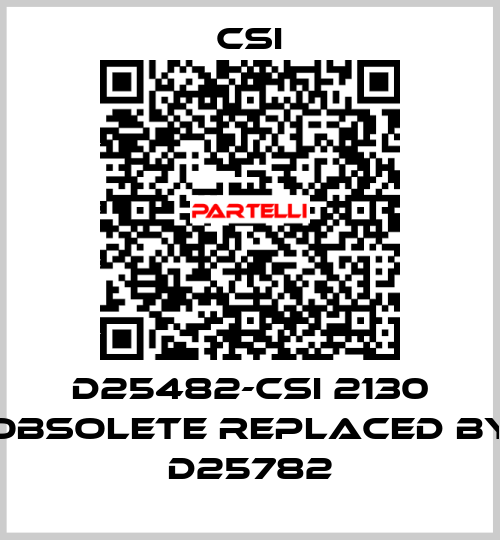 D25482-CSI 2130 obsolete replaced by D25782 CSI
