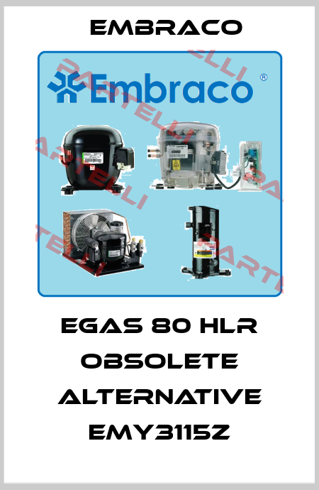 EGAS 80 HLR obsolete alternative EMY3115Z Embraco