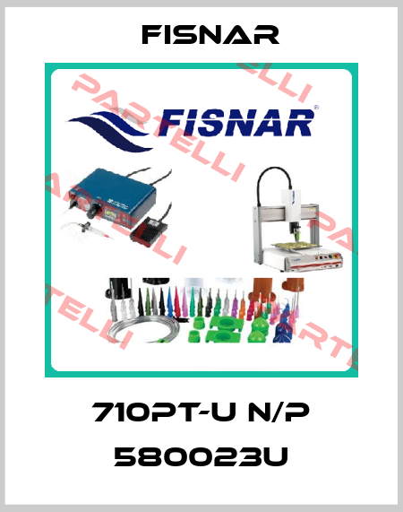 710PT-U N/P 580023U Fisnar