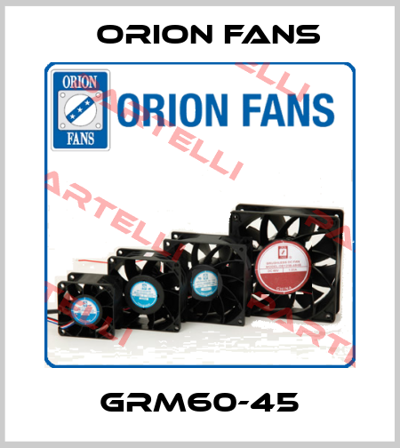 GRM60-45 Orion Fans