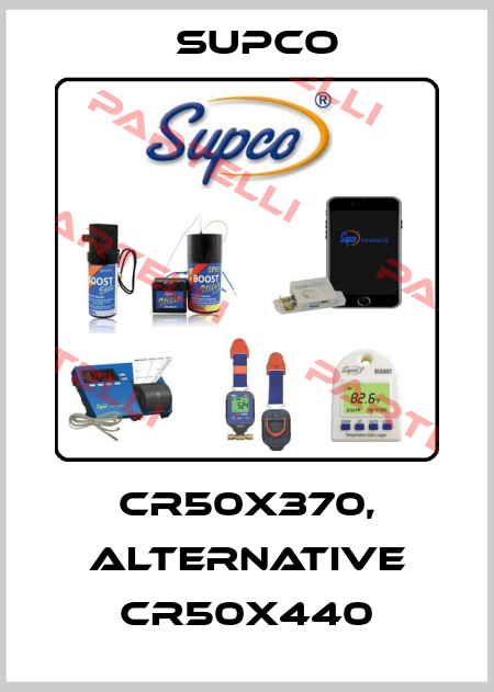 CR50X370, alternative CR50X440 SUPCO