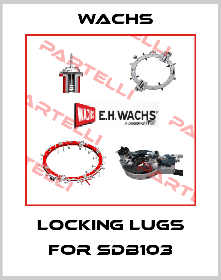 locking lugs for SDB103 Wachs