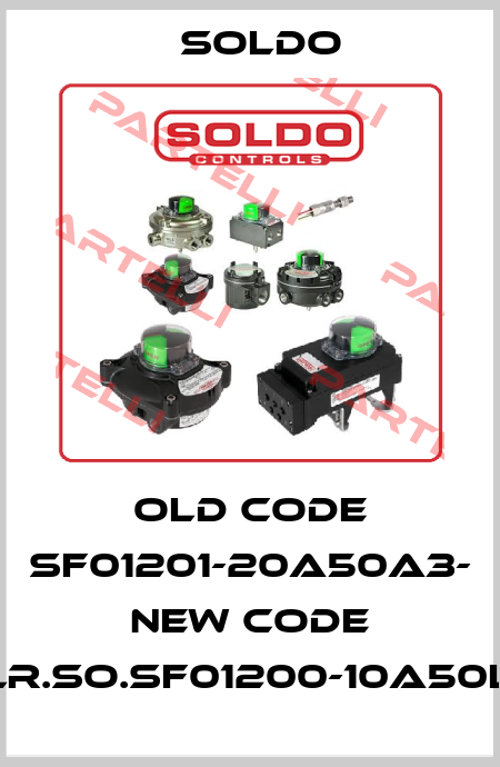 old code SF01201-20A50A3- new code ELR.SO.SF01200-10A50L4 Soldo