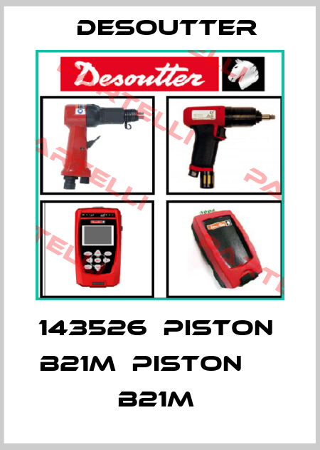 143526  PISTON                 B21M  PISTON                 B21M  Desoutter