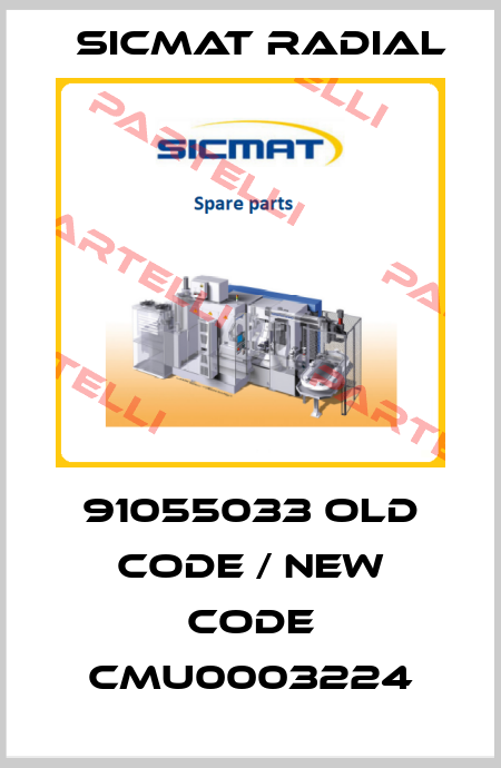 91055033 old code / new code CMU0003224 Sicmat Radial