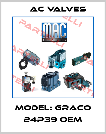 Model: GRACO 24P39 oem MAC