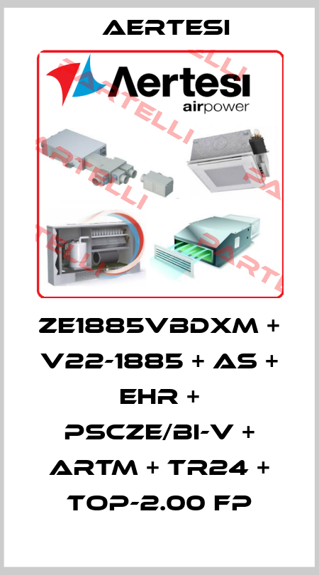 ZE1885VBDXM + V22-1885 + AS + EHR + PSCZE/BI-V + ARTM + TR24 + TOP-2.00 FP Aertesi