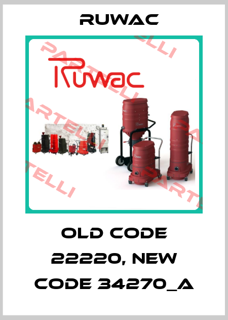 old code 22220, new code 34270_A Ruwac