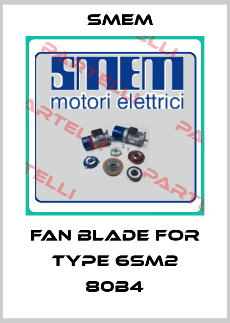 fan blade for Type 6SM2 80B4 Smem