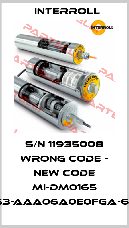 S/N 11935008 wrong code - new code MI-DM0165 DM1653-AAA06A0E0FGA-657mm Interroll
