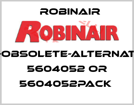 13119-obsolete-alternatives 5604052 or 5604052PACK  Robinair