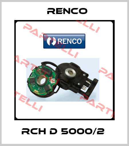 RCH D 5000/2  Renco