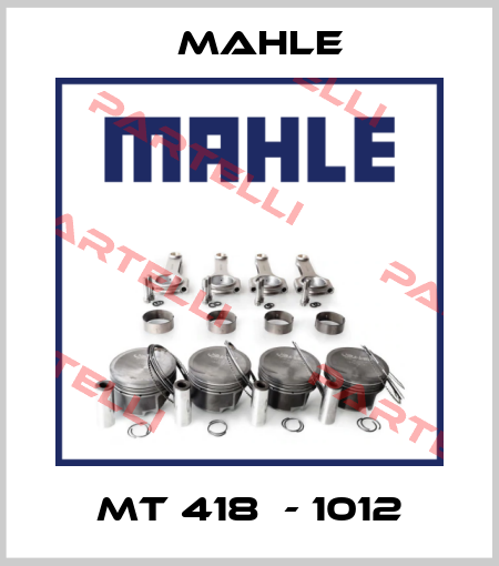 MT 418  - 1012 Mahle