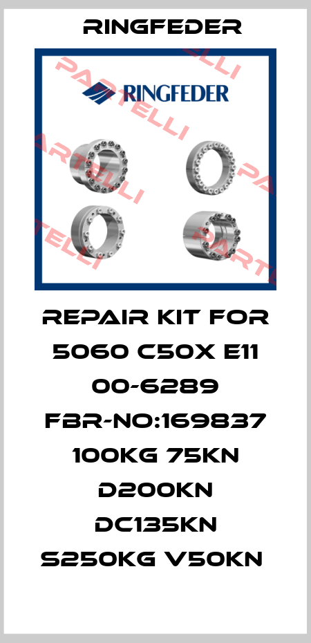 REPAIR KIT FOR 5060 C50X E11 00-6289 FBR-NO:169837 100KG 75KN D200KN DC135KN S250KG V50KN  Ringfeder