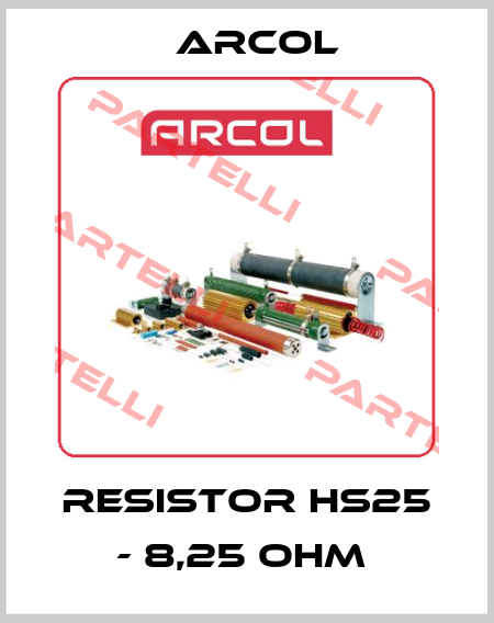 RESISTOR HS25 - 8,25 OHM  Arcol