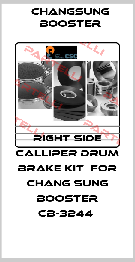 RIGHT SIDE CALLIPER DRUM BRAKE KIT  FOR CHANG SUNG BOOSTER CB-3244  CHANGSUNG BOOSTER