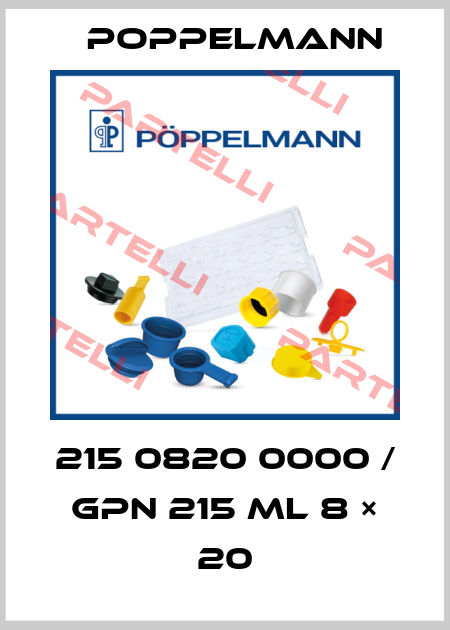 215 0820 0000 / GPN 215 ML 8 × 20 Poppelmann