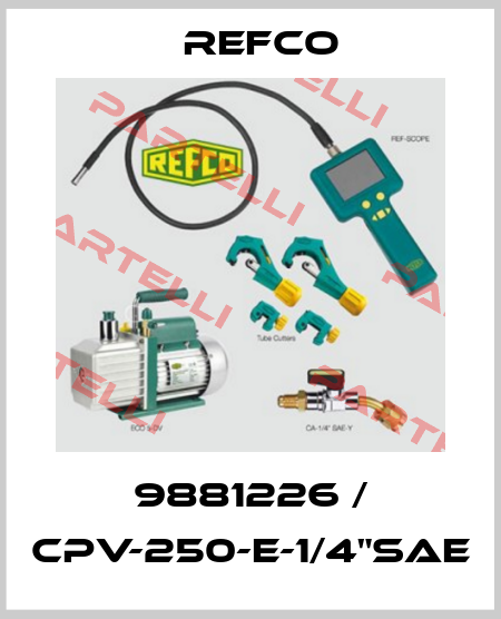 9881226 / CPV-250-E-1/4"SAE Refco