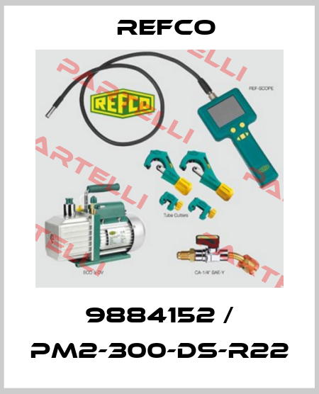 9884152 / PM2-300-DS-R22 Refco