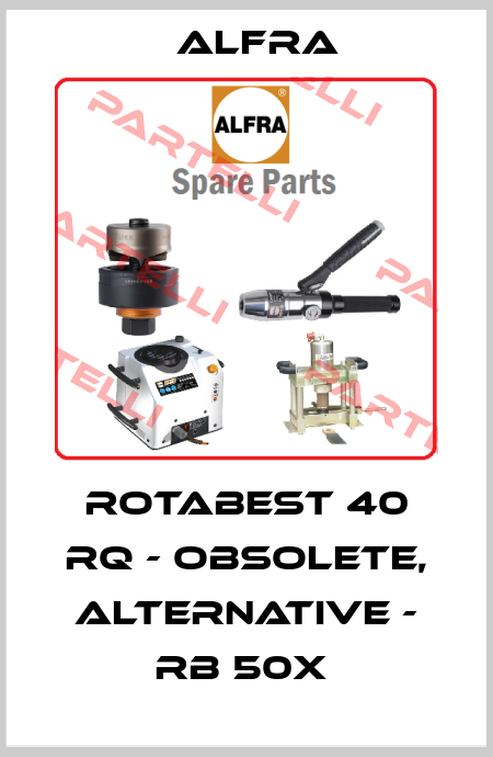 Rotabest 40 RQ - obsolete, alternative - RB 50X  Alfra