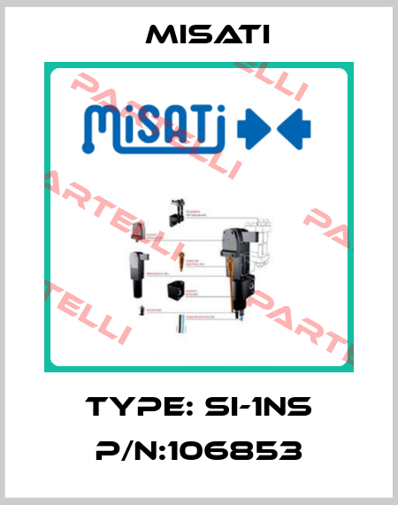 Type: SI-1NS p/n:106853 Misati