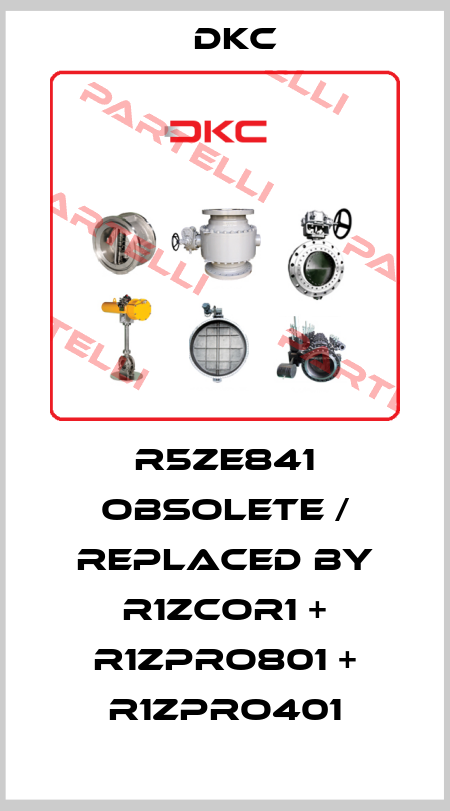 R5ZE841 obsolete / replaced by R1ZCOR1 + R1ZPRO801 + R1ZPRO401 DKC