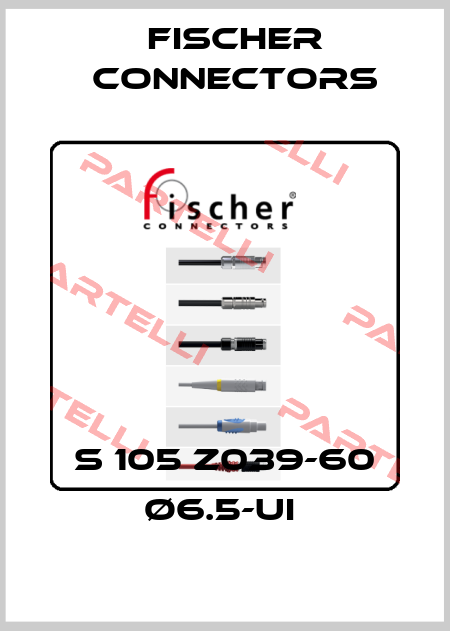 S 105 Z039-60 Ø6.5-UI  Fischer Connectors