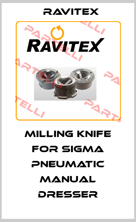 Milling knife for Sigma Pneumatic Manual Dresser Ravitex
