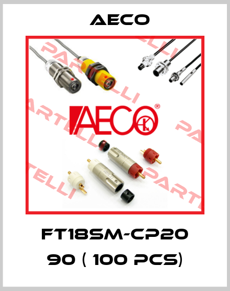 FT18SM-CP20 90 ( 100 pcs) Aeco