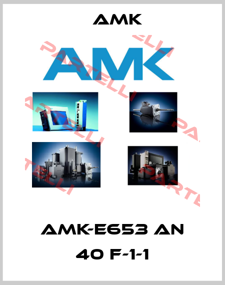 AMK-E653 AN 40 F-1-1 AMK