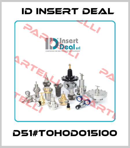 D51#T0H0D015I00 ID Insert Deal