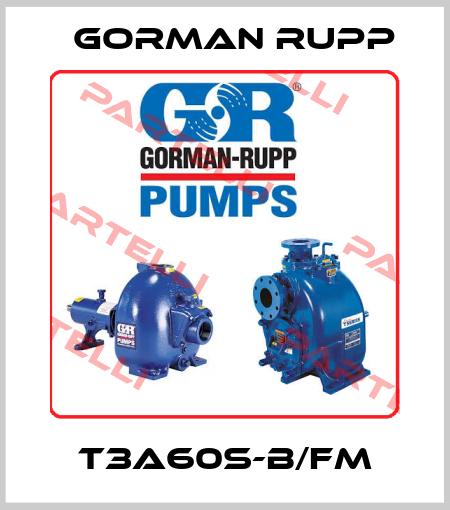T3A60S-B/FM Gorman Rupp