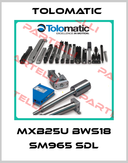 MXB25U BWS18 SM965 SDL Tolomatic
