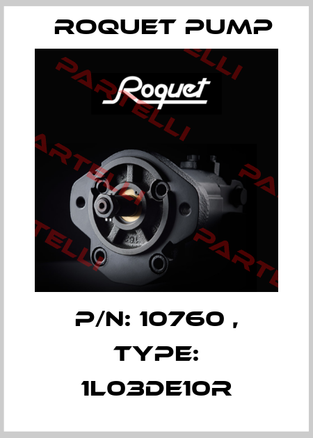 P/N: 10760 , Type: 1L03DE10R Roquet pump