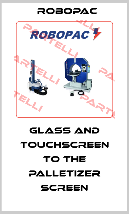 glass and touchscreen to the palletizer screen Robopac