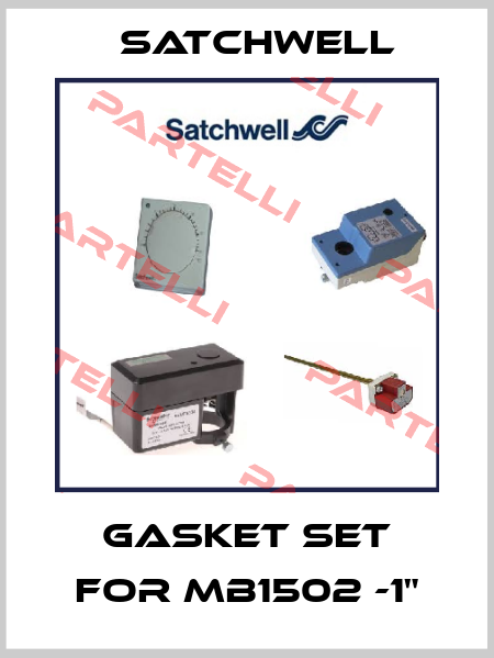 gasket set for MB1502 -1" Satchwell