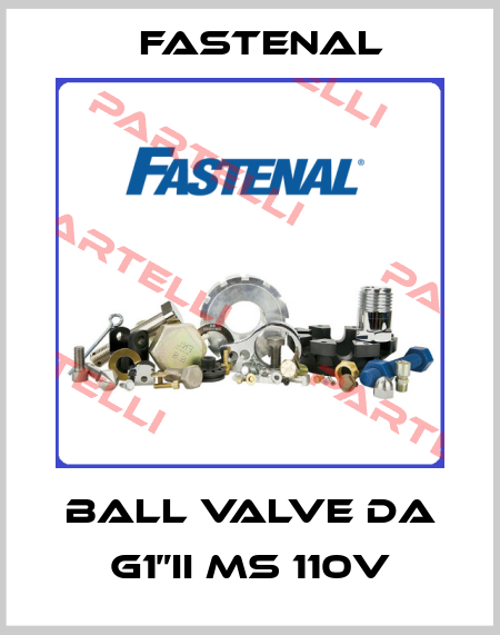 ball valve DA G1”II MS 110V Fastenal