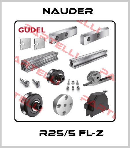  	  R25/5 FL-Z Nauder