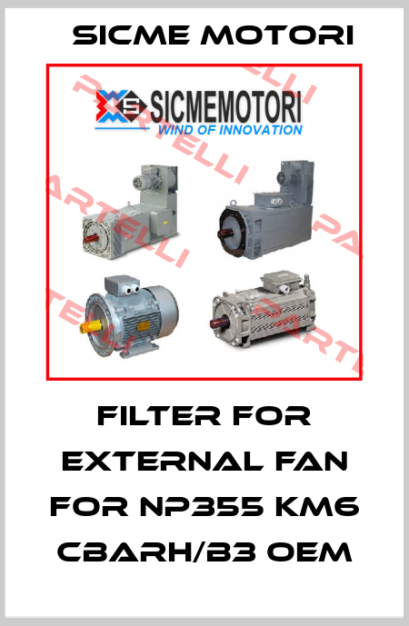 Filter for external fan for NP355 KM6 CBARH/B3 OEM Sicme Motori