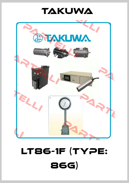 LT86-1F (TYPE: 86G) TAKUWA